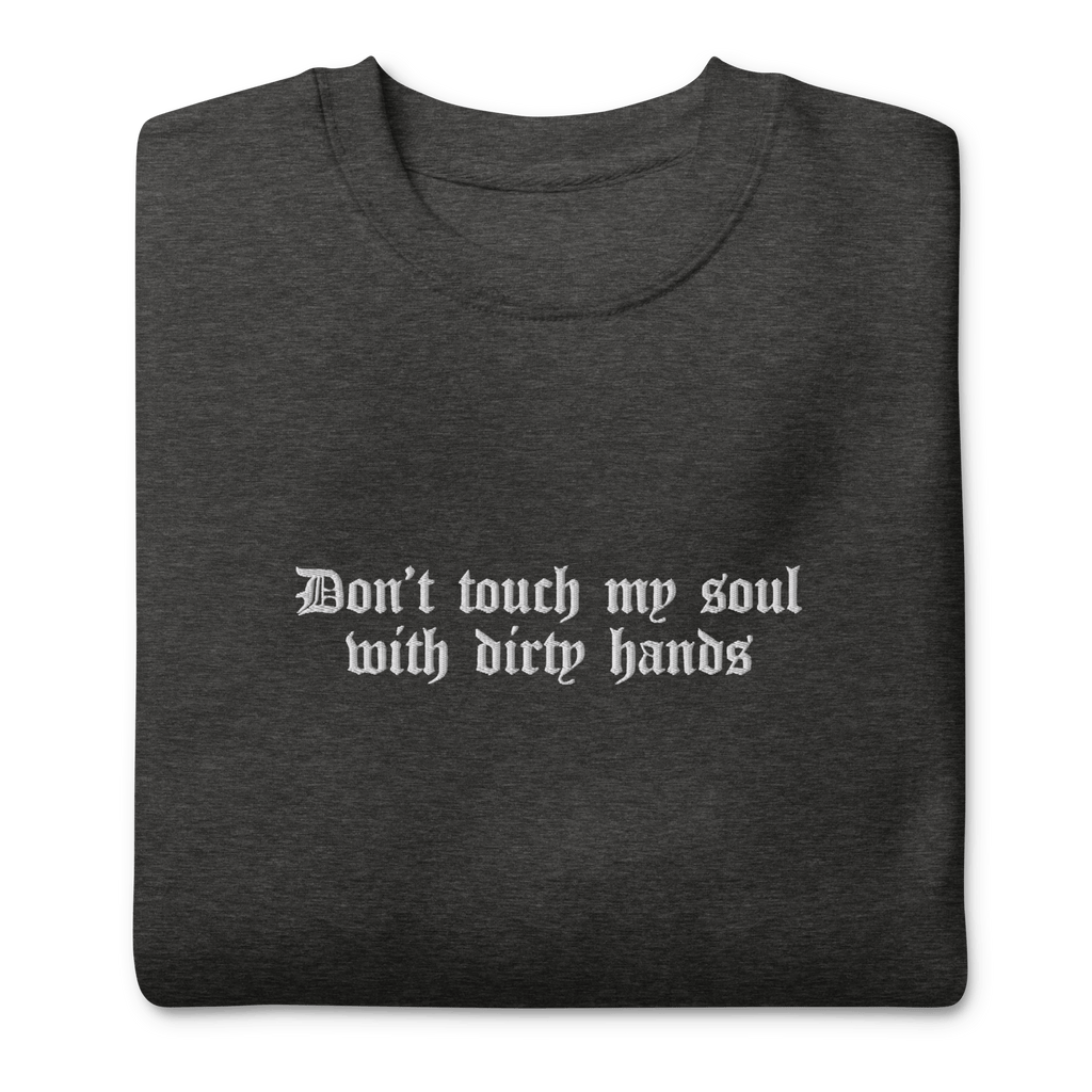 Don't Touch My Soul Embroidered Sweatshirt