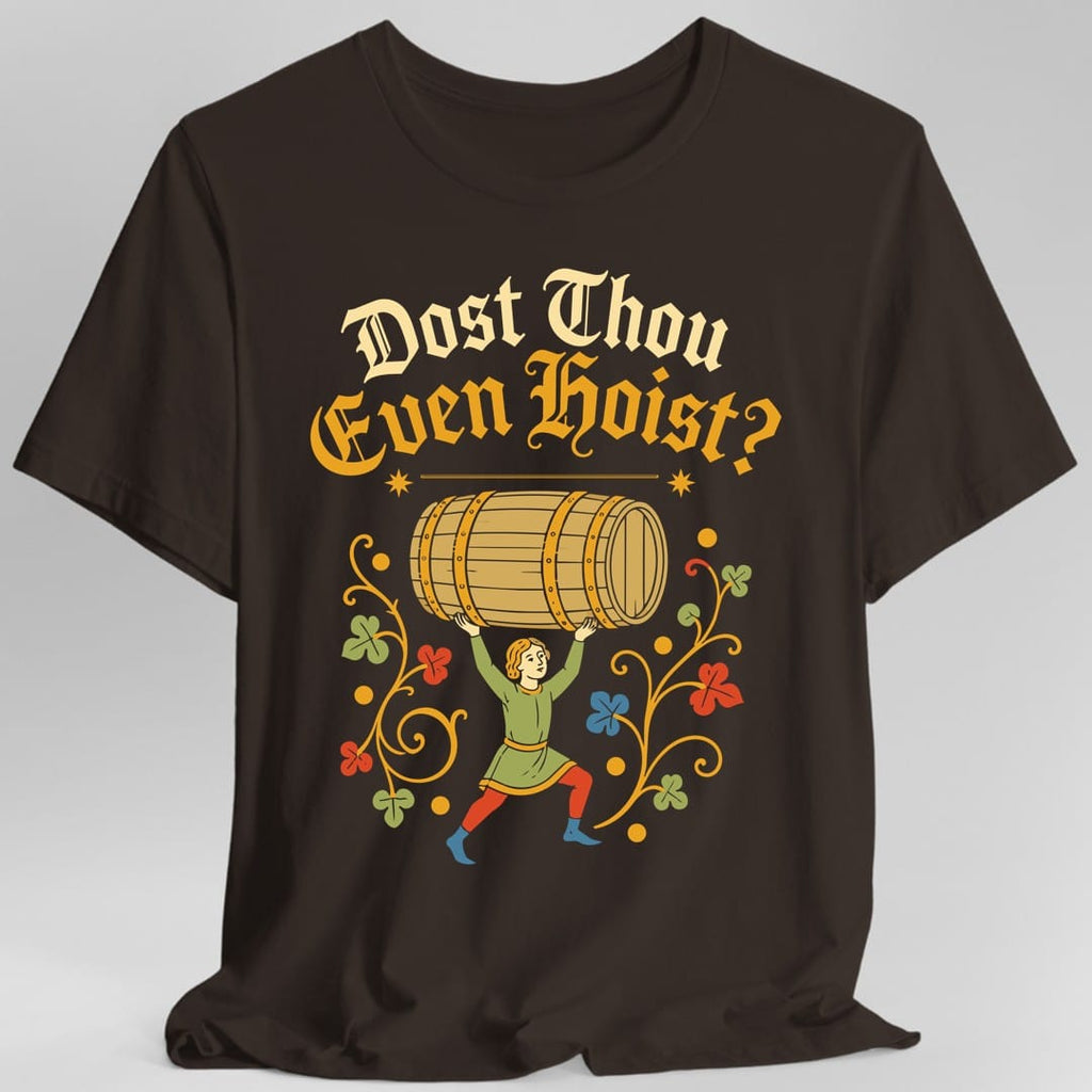 Dost Thou Even Hoist T-Shirt