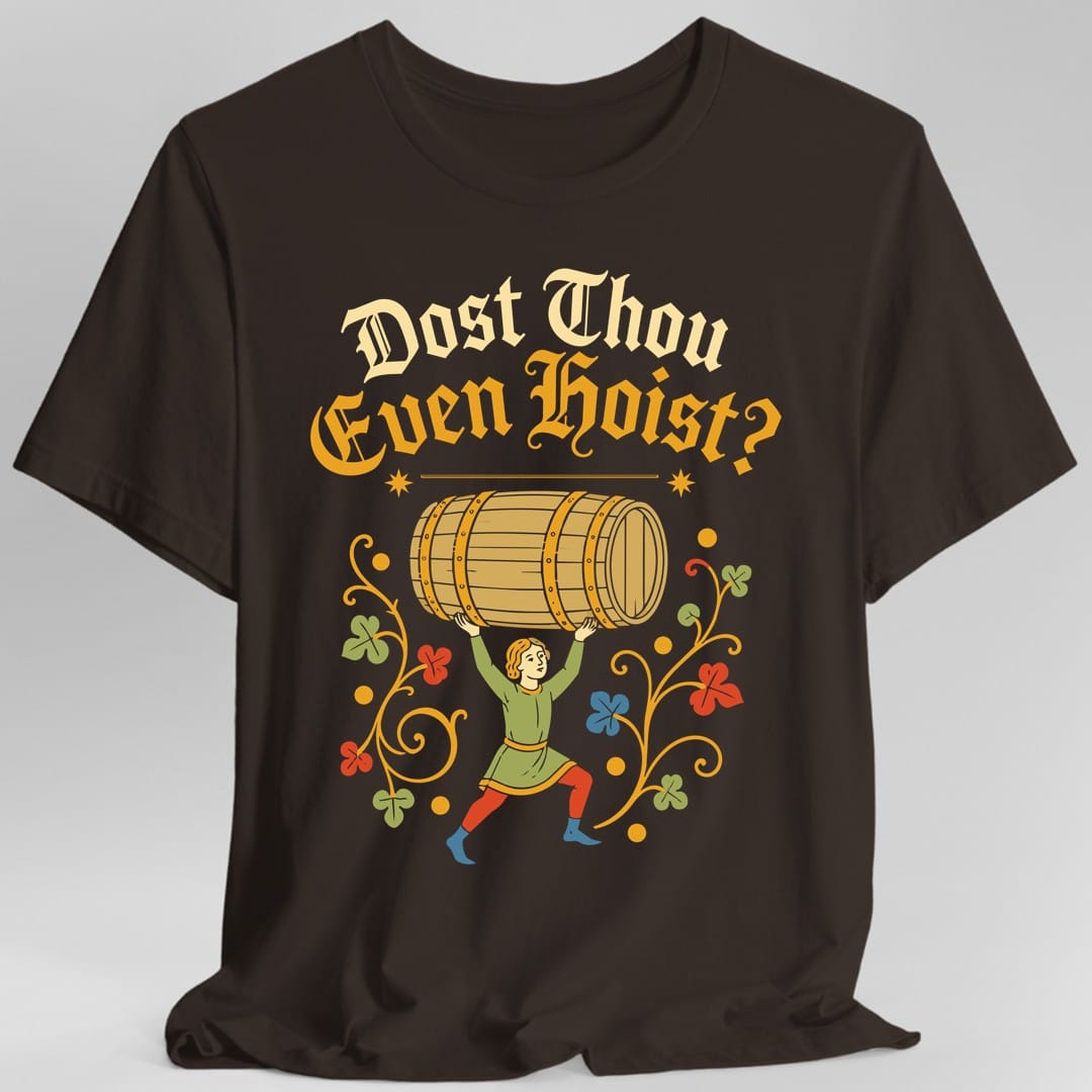 Dost Thou Even Hoist T-Shirt