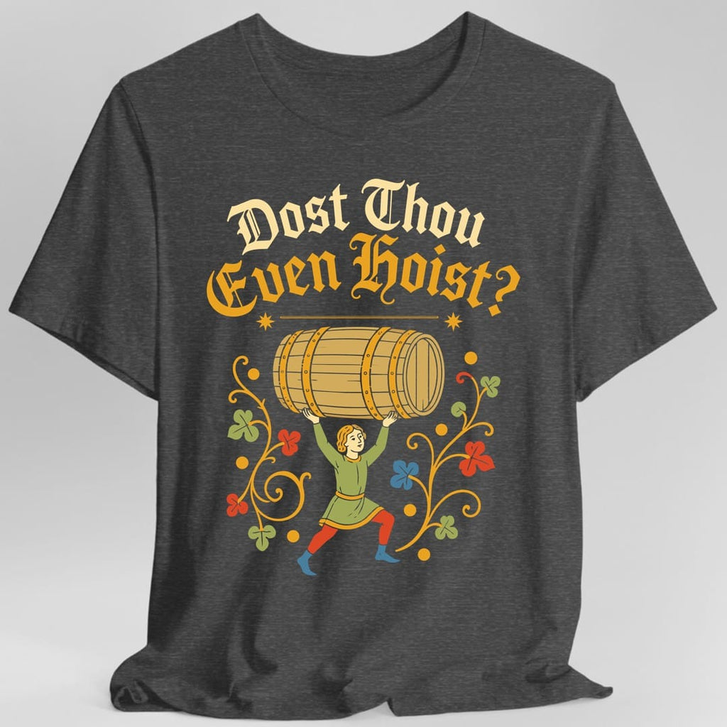 Dost Thou Even Hoist T-Shirt