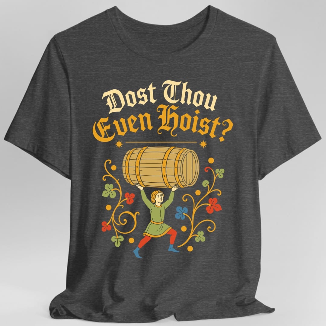 Dost Thou Even Hoist T-Shirt