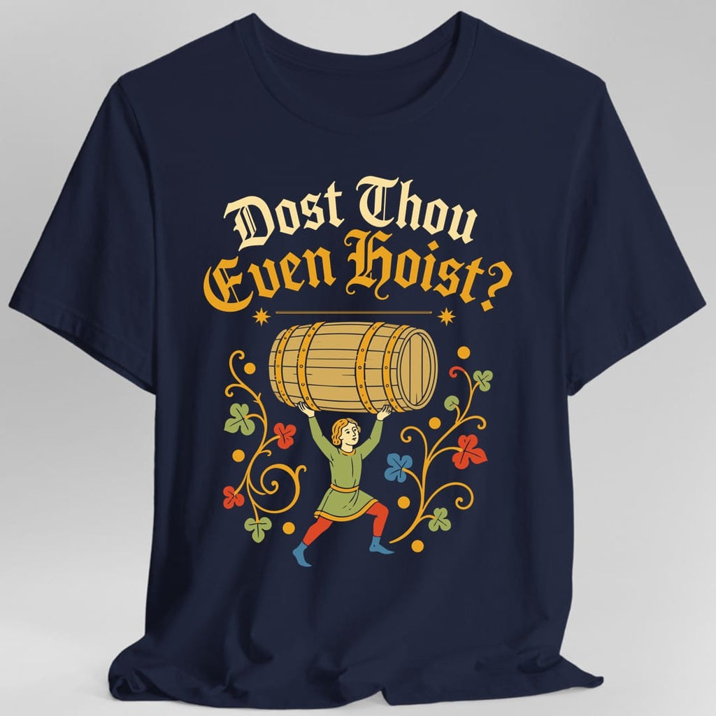 Dost Thou Even Hoist T-Shirt
