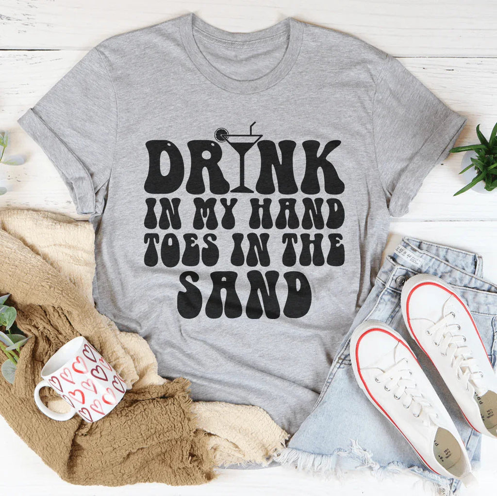Drink In My Hand Toes In The Sand Tee