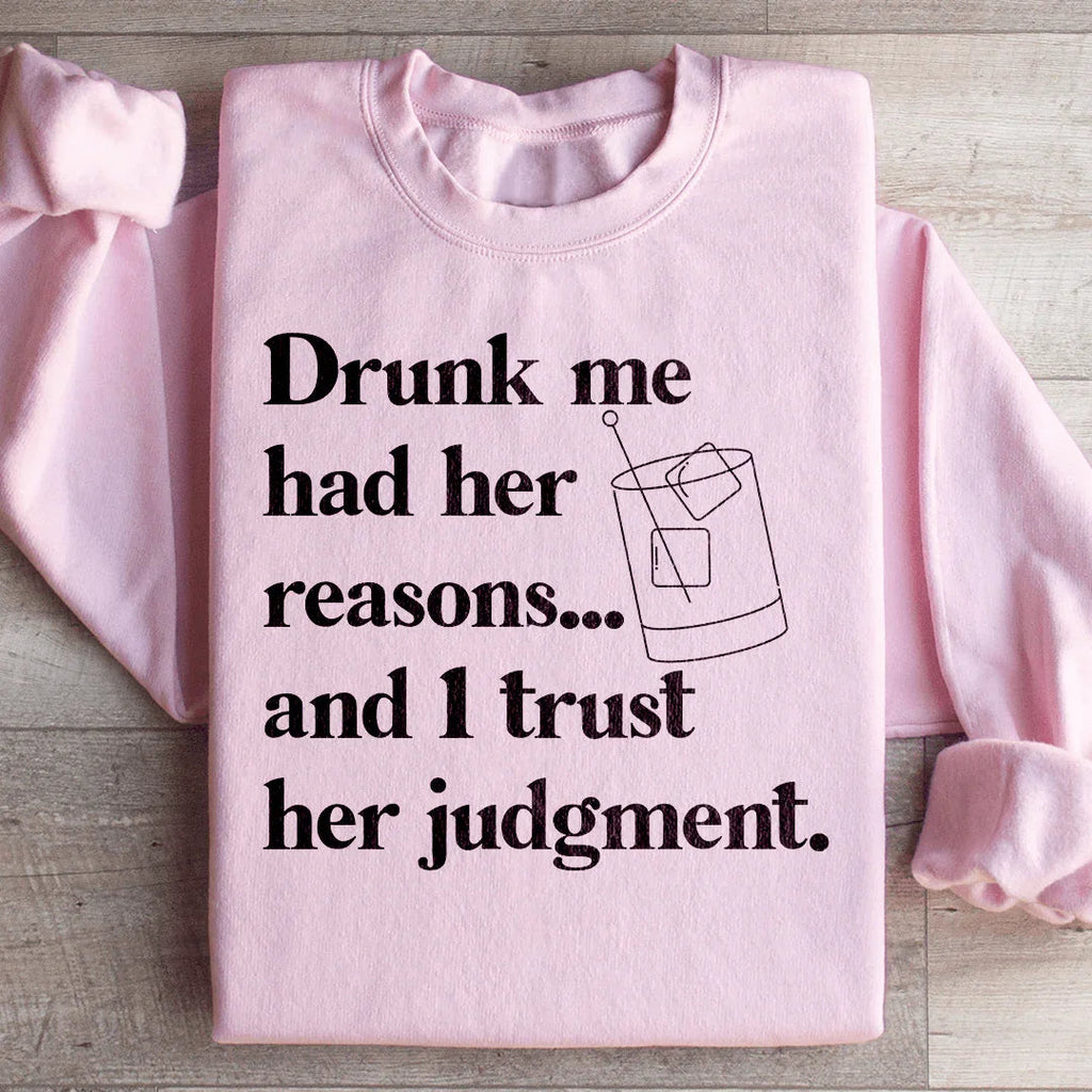 Drunk Me Had Her Reasons Sweatshirt