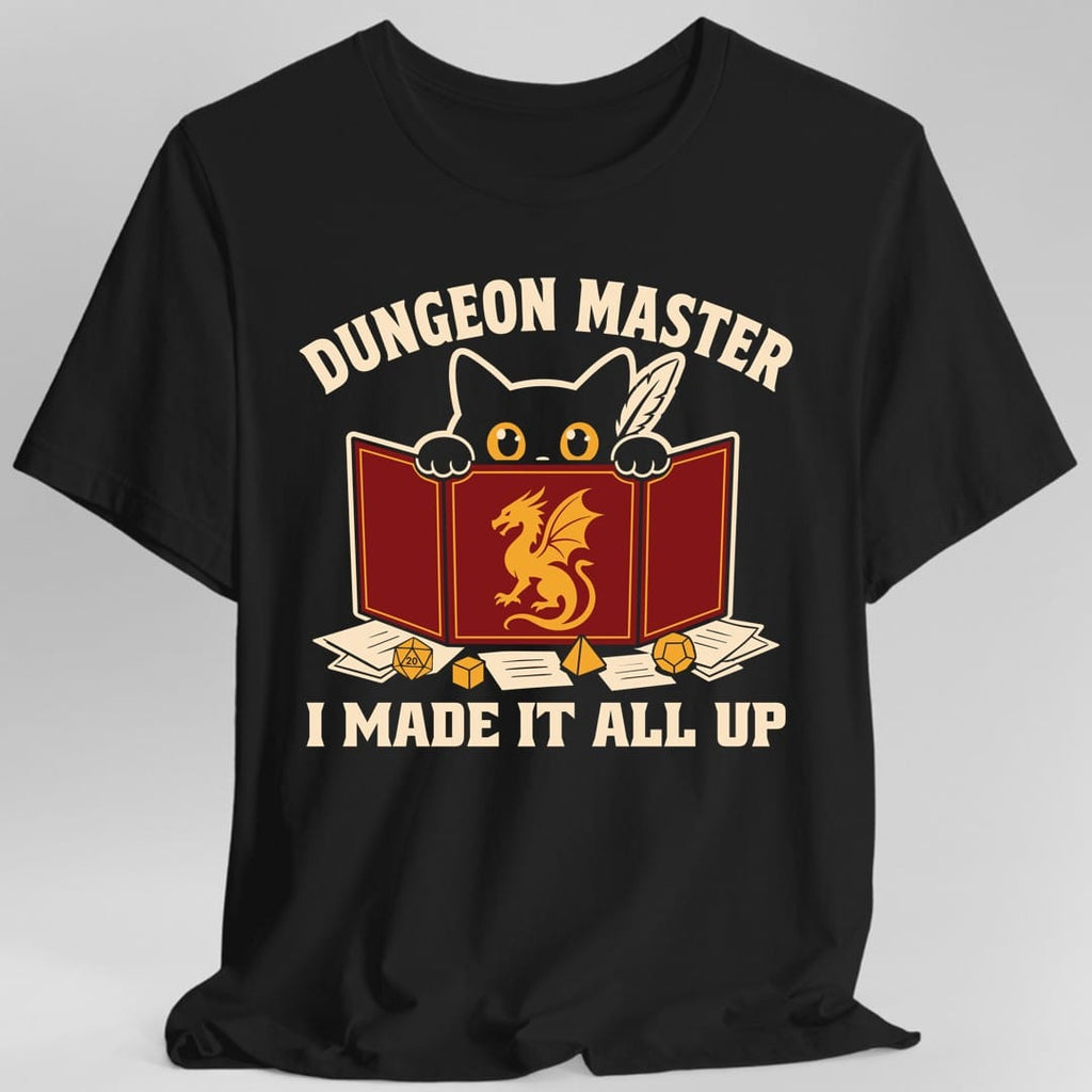 Dungeon Master I Made It All Up T-Shirt
