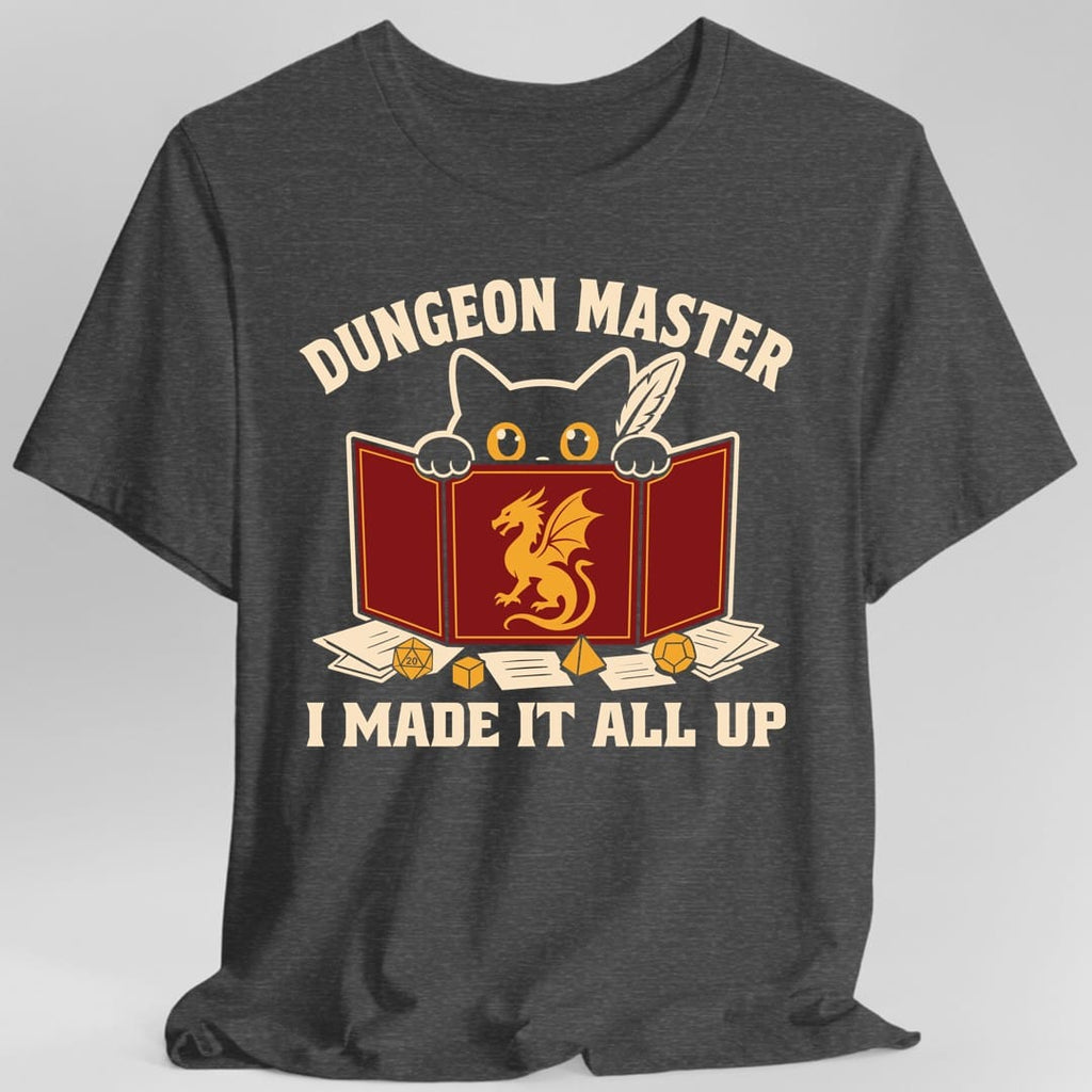 Dungeon Master I Made It All Up T-Shirt