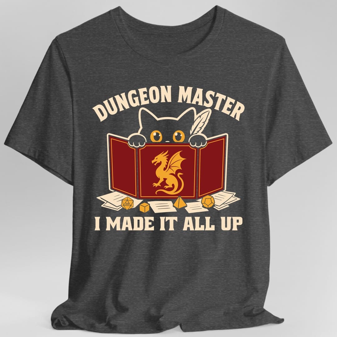 Dungeon Master I Made It All Up T-Shirt