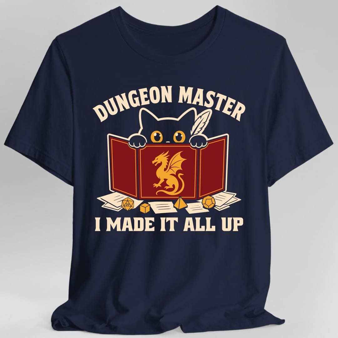 Dungeon Master I Made It All Up T-Shirt