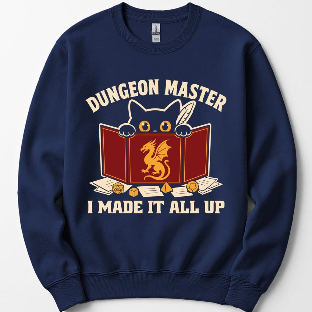 Dungeon Master I Made It All Up Sweatshirt