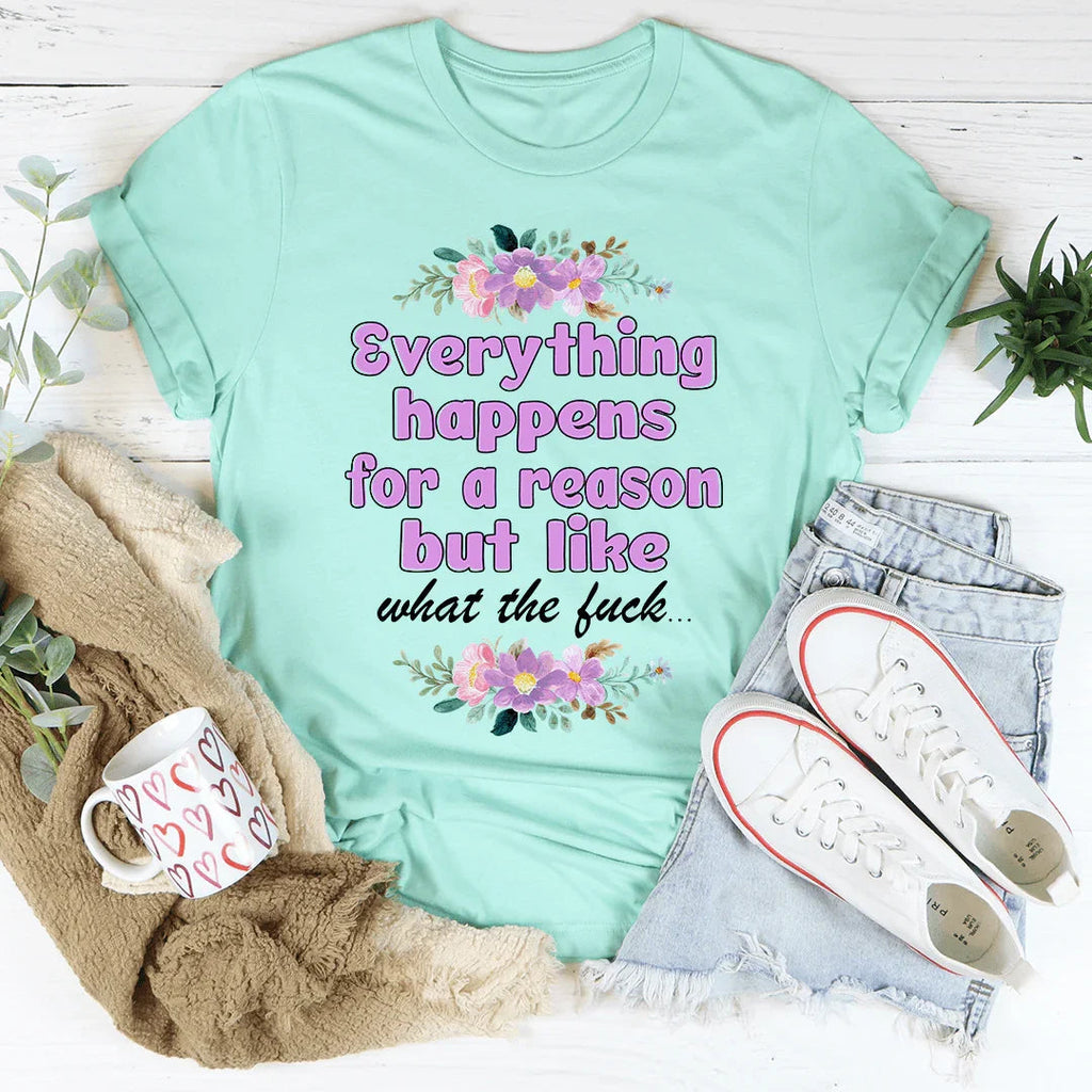 Everything Happens For A Reason Tee
