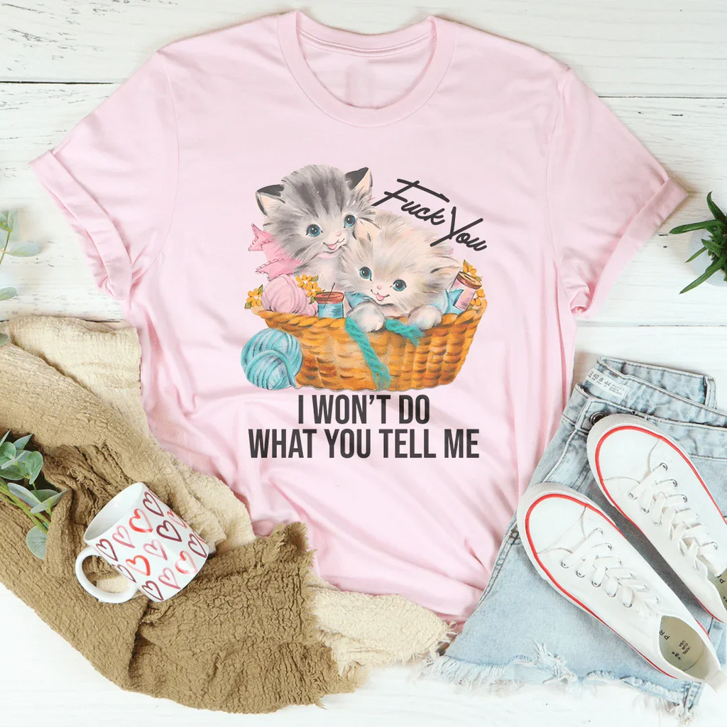 F* You I Wont Do What You Tell Me Tee