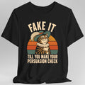 Fake It Till You Make Your Persuasion Check T-Shirt