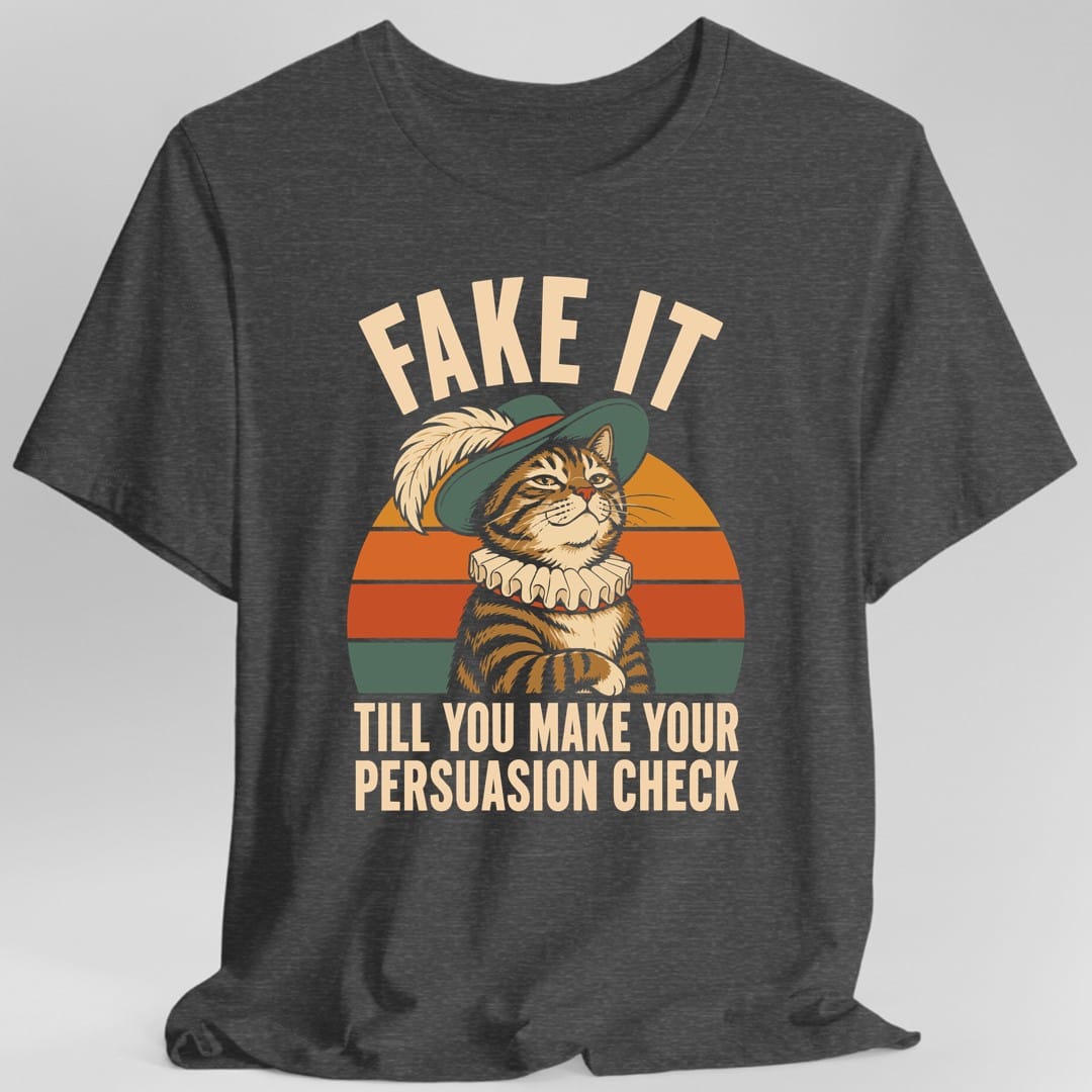 Fake It Till You Make Your Persuasion Check T-Shirt