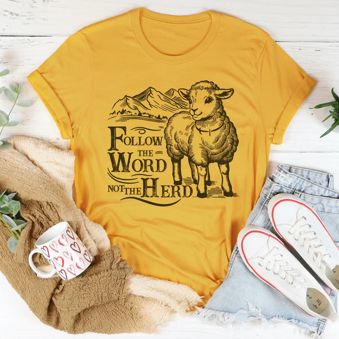 Follow The Word Not The Herd Tee