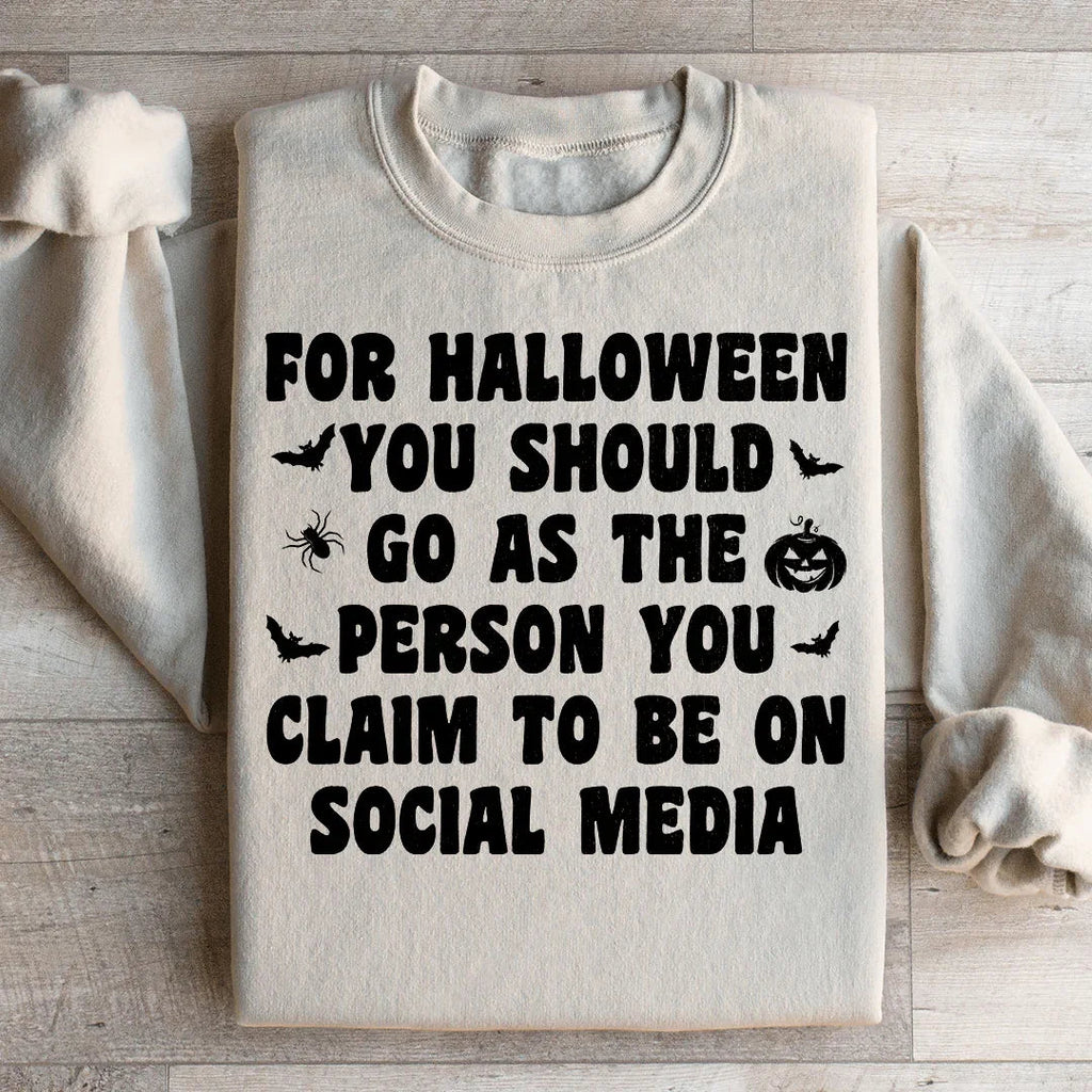 For Halloween You Should Go As Sweatshirt