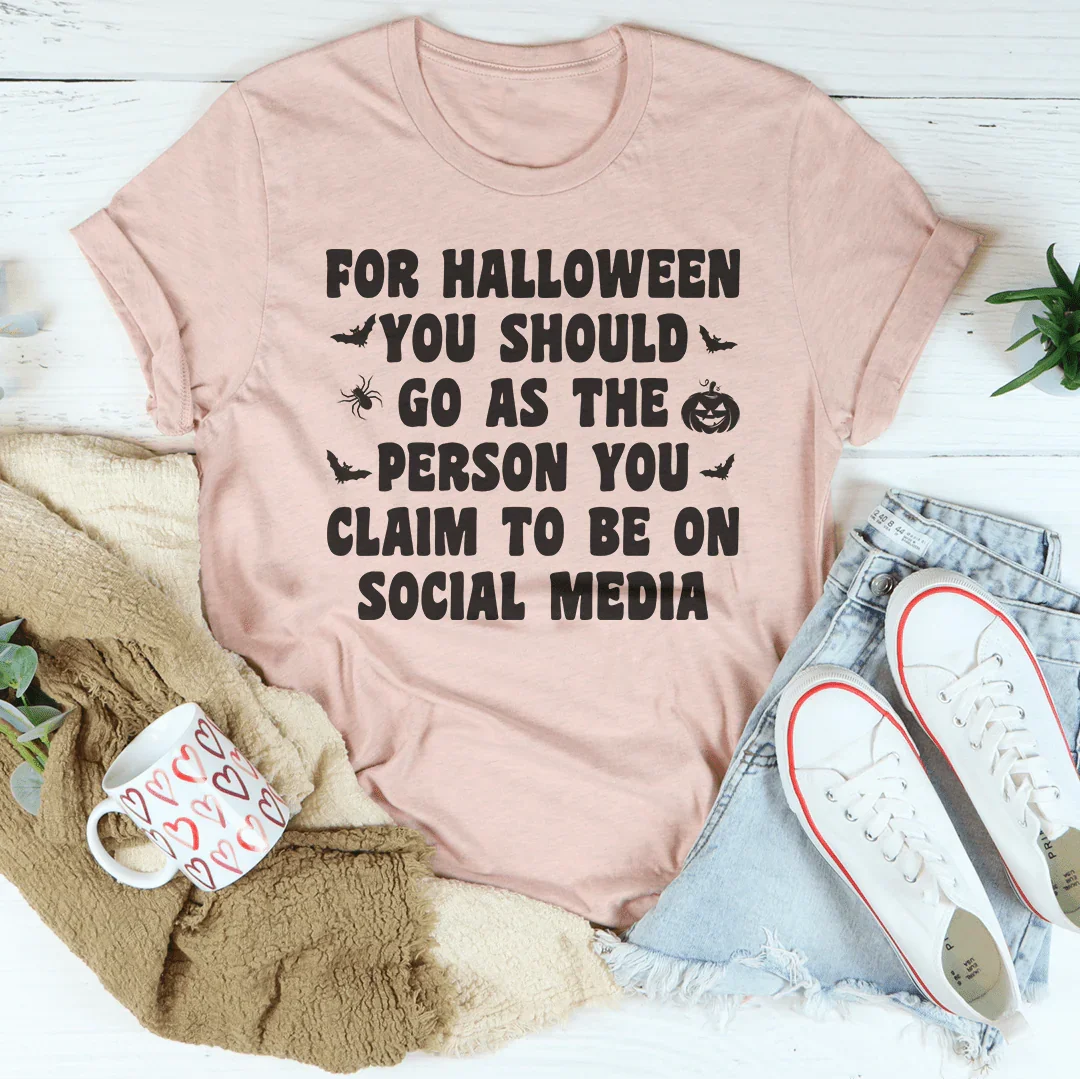 For Halloween You Should Go As Tee