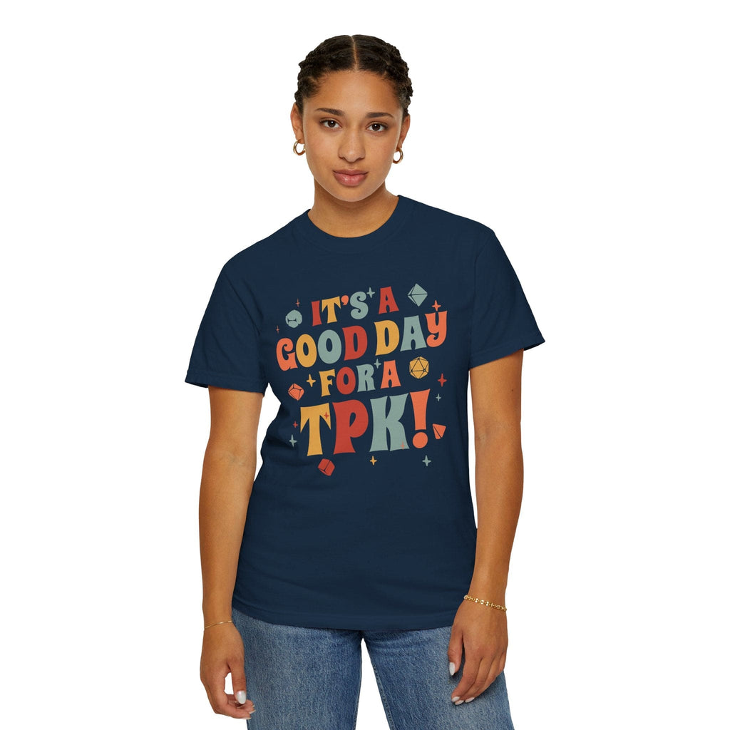 Funny DM Shirt- It's a Good Day for A TPK - Comfort Colors