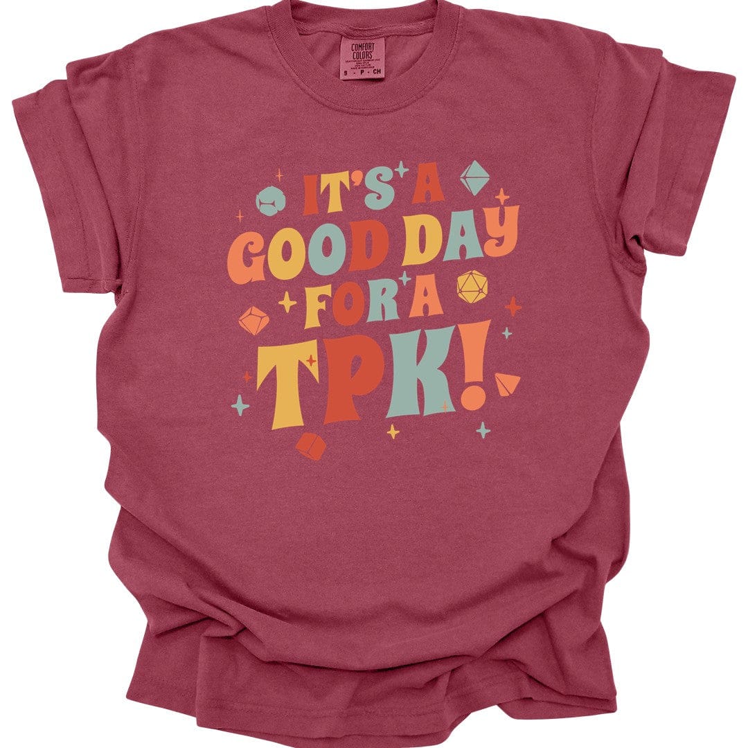 Funny DM Shirt- It's a Good Day for A TPK - Comfort Colors