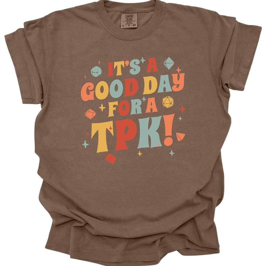Funny DM Shirt- It's a Good Day for A TPK - Comfort Colors