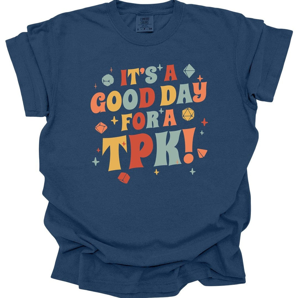 Funny DM Shirt- It's a Good Day for A TPK - Comfort Colors