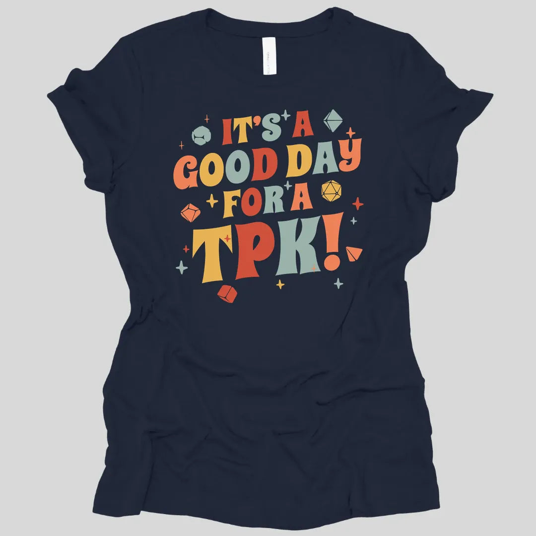 Funny DM Women's T-shirt - It's a Good Day for A TPK