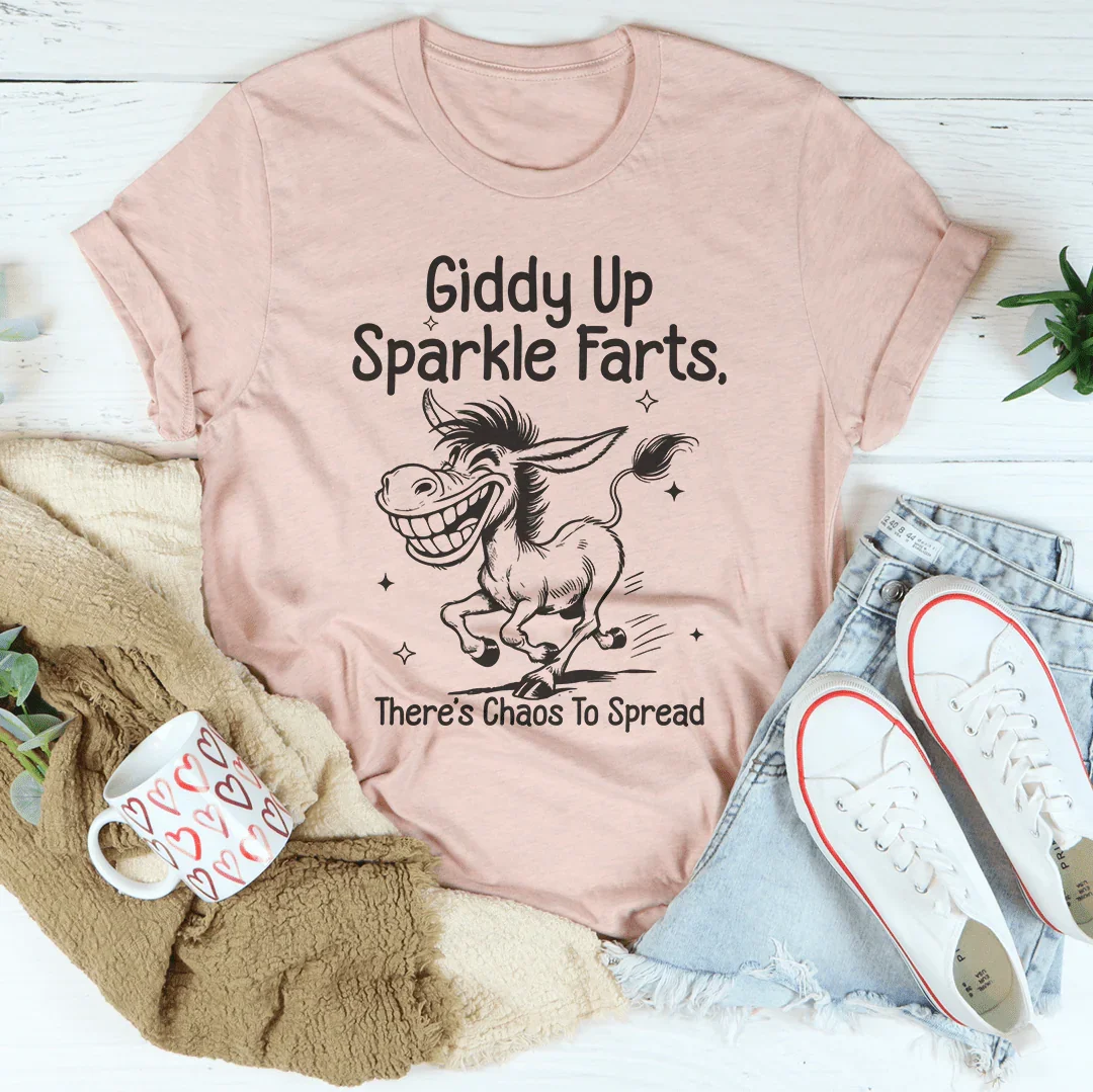 Giddy Up Sparkle Farts There's Chaos To Spread Tee