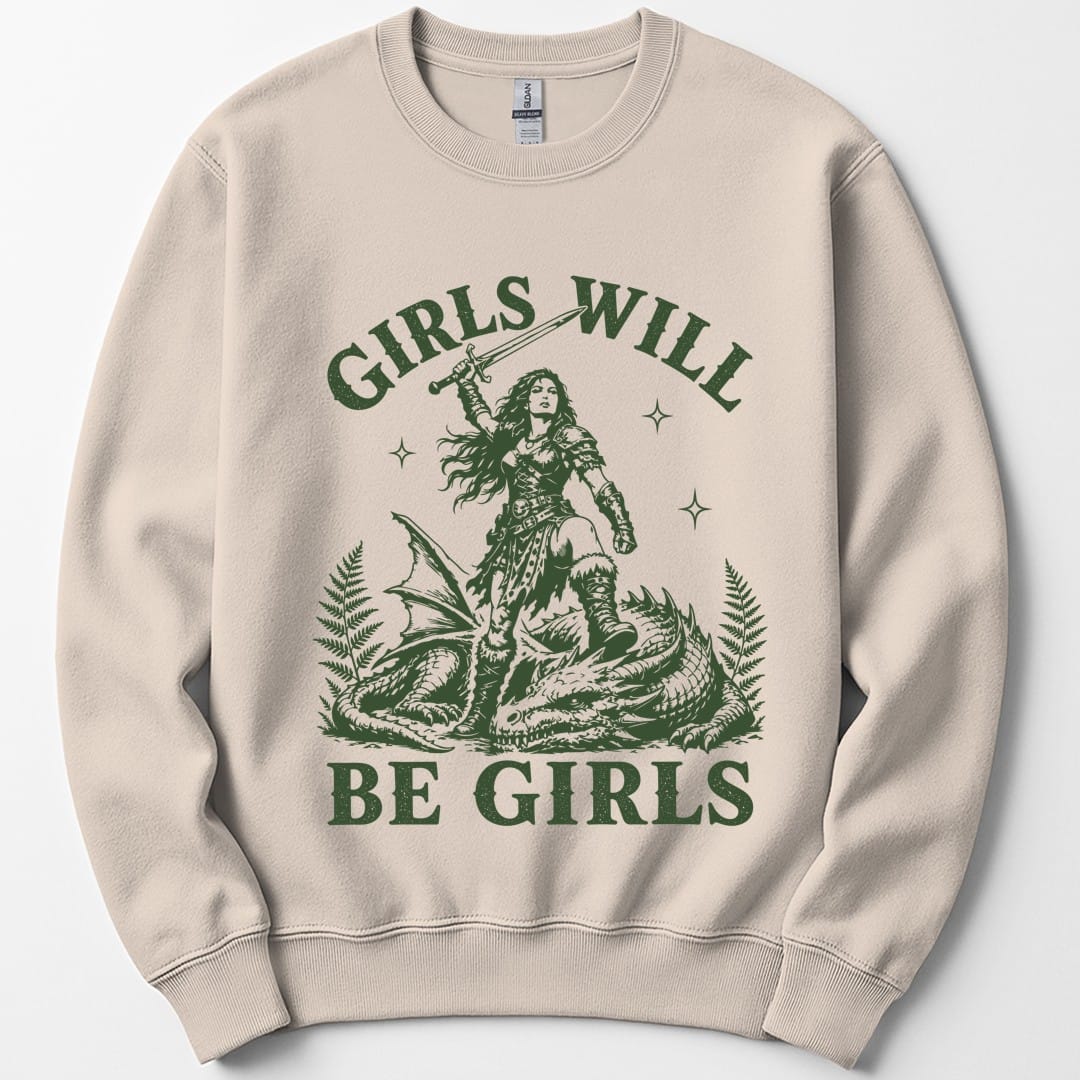 Girls Will Be Girls Sweatshirt