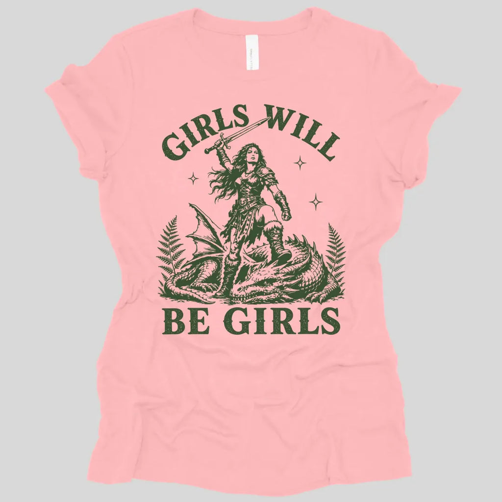 Girls Will Be Girls Women's Shirt