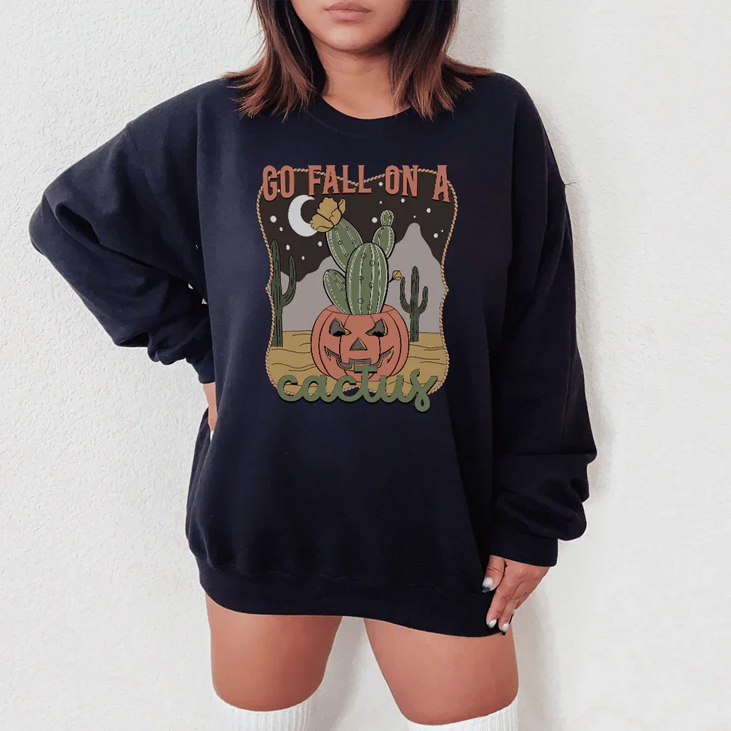 Go Fall On A Cactus Sweatshirt