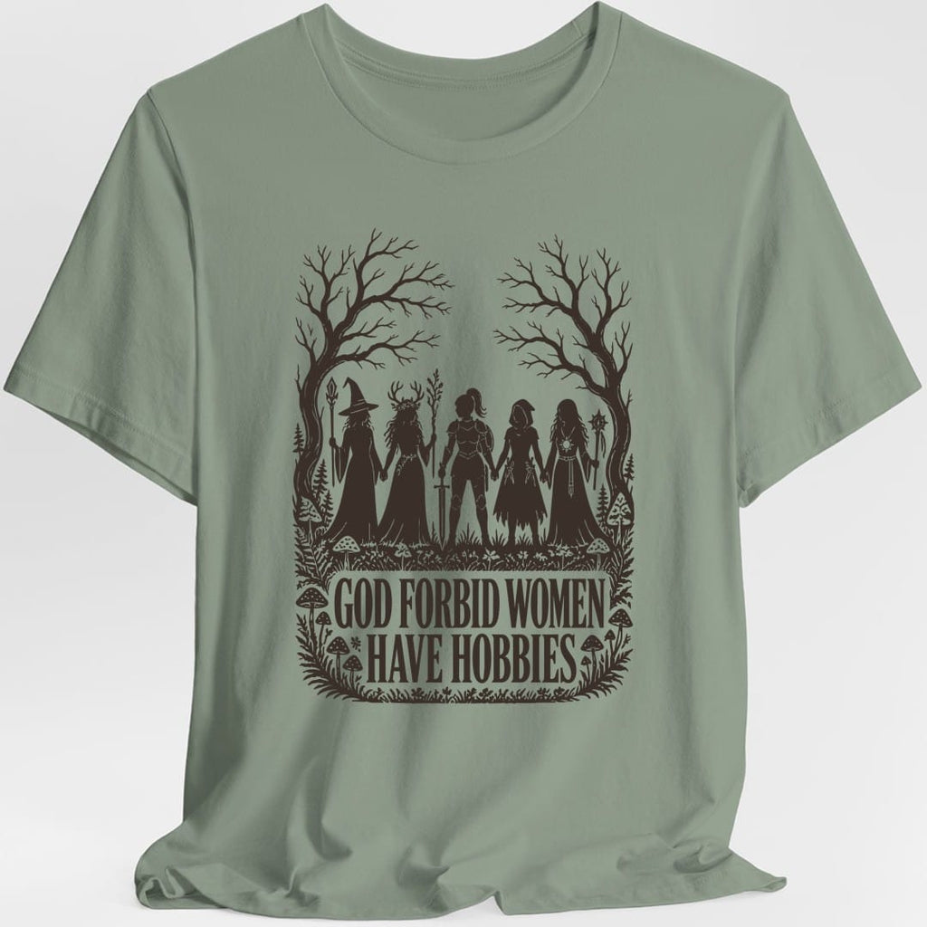 God Forbid Women Have Hobbies T-Shirt