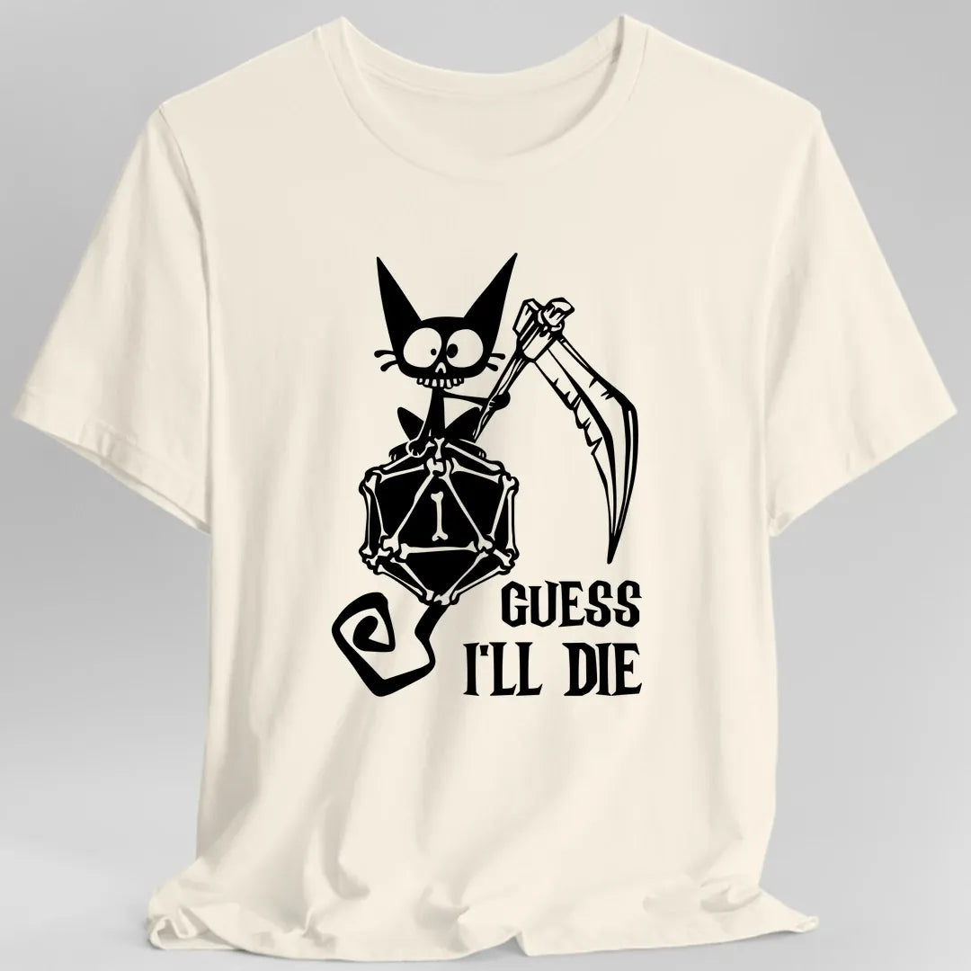 Guess I'll Die Crit Fail T-Shirt