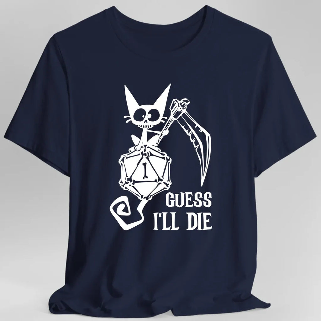 Guess I'll Die Crit Fail T-Shirt