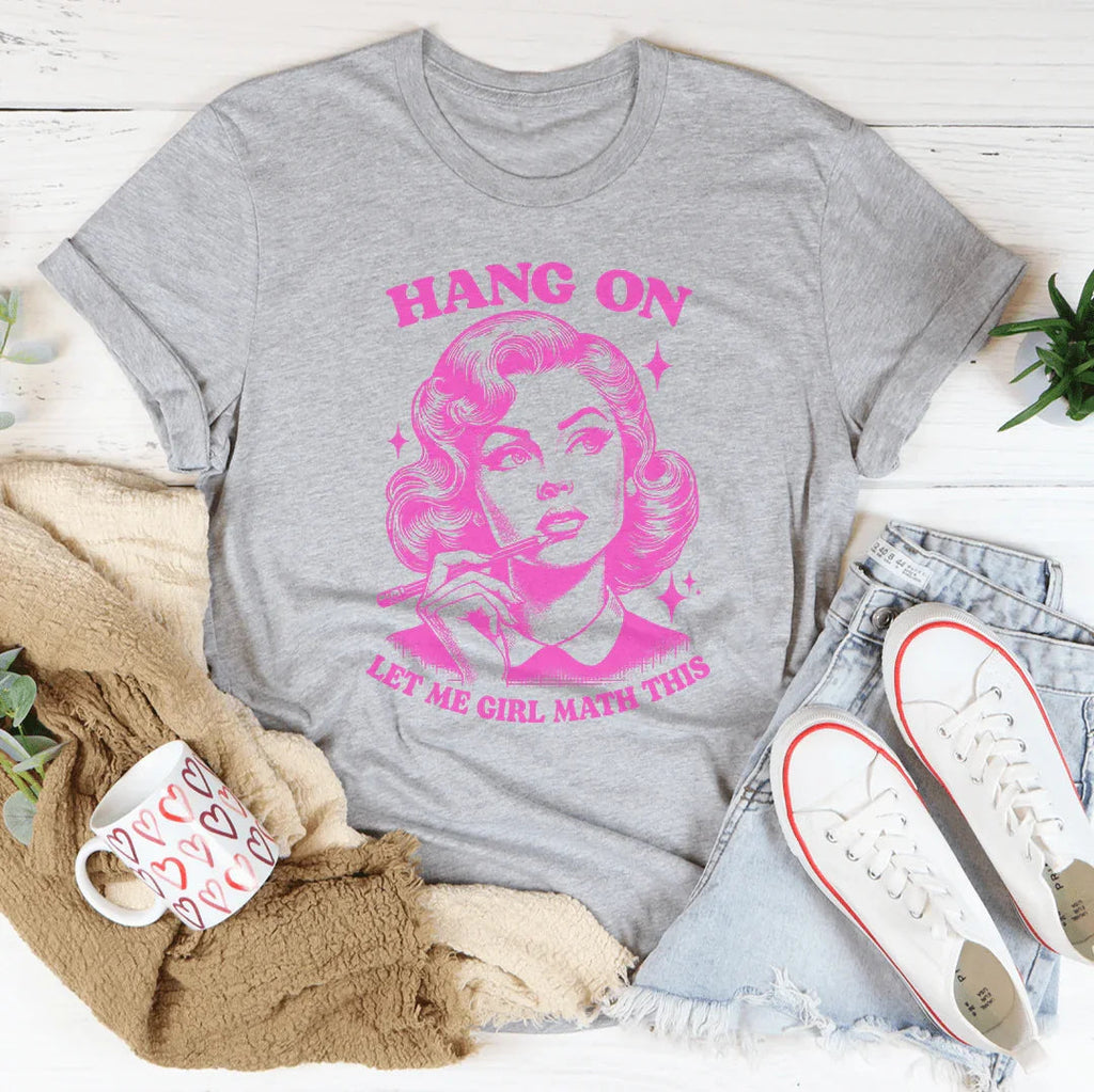 Hang On Let Me Girl Math This Tee