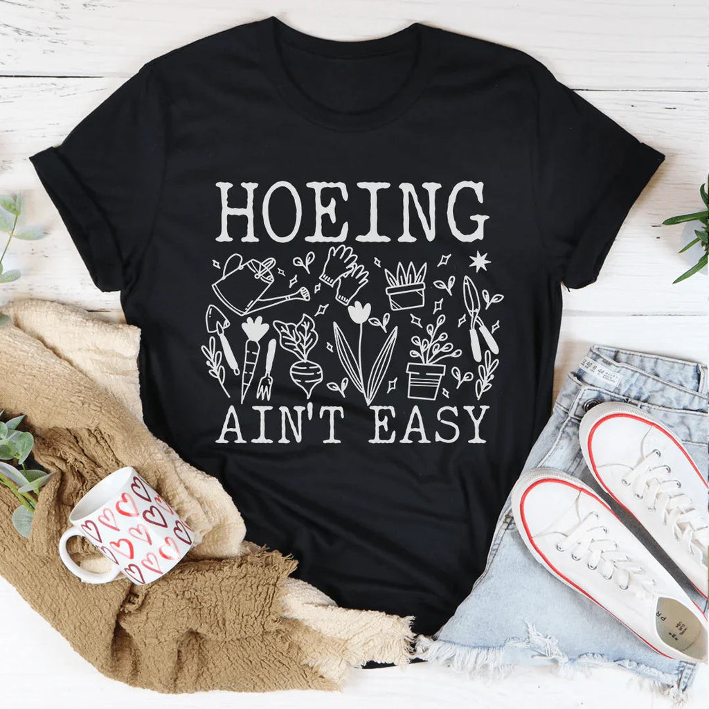 Hoeing Ain't Easy Tee