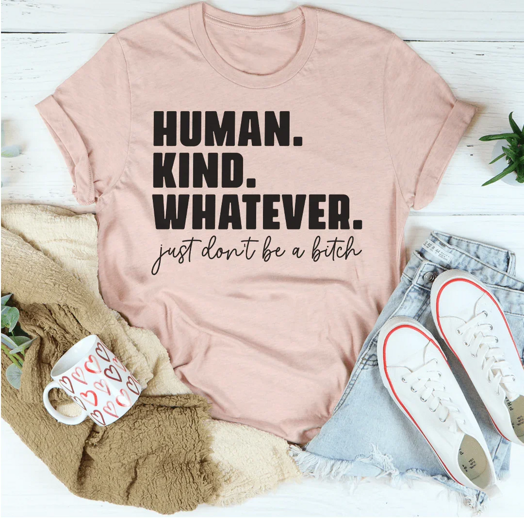 Human Kind Whatever Tee