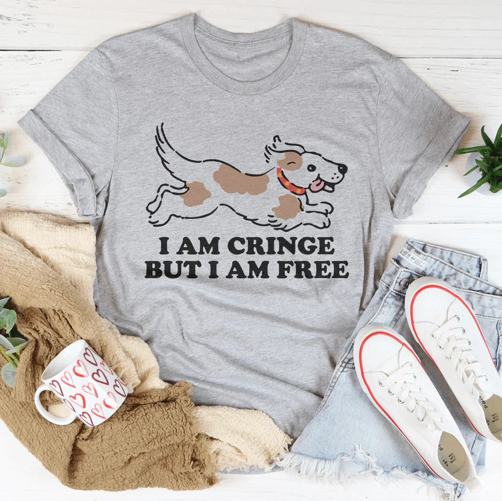 I Am Cringe But I Am Free Tee