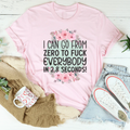 I Can Go From zero To f* Everybody In 2.8 Seconds Tee