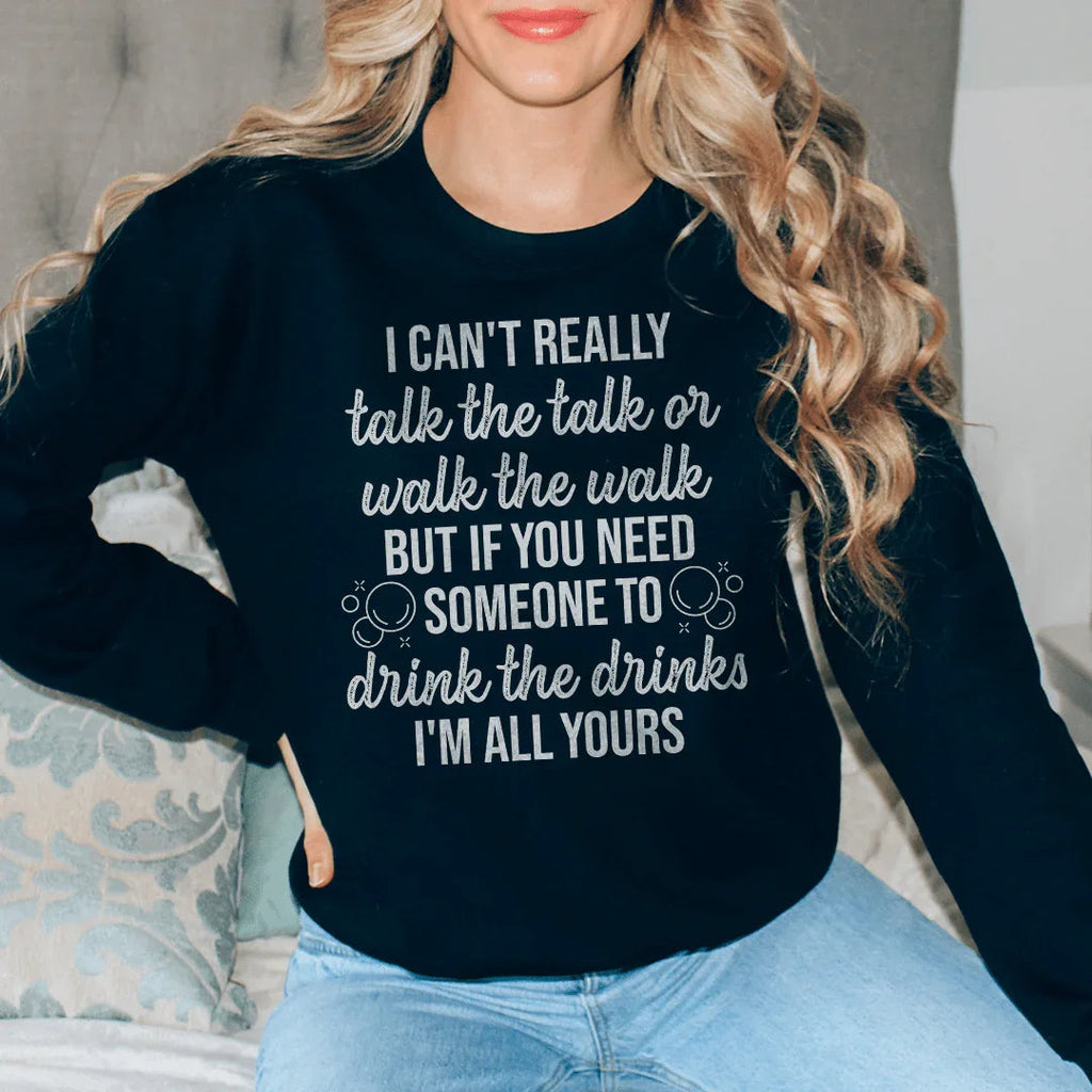 I Can't Really Talk The Talk Or Walk The Walk Sweatshirt