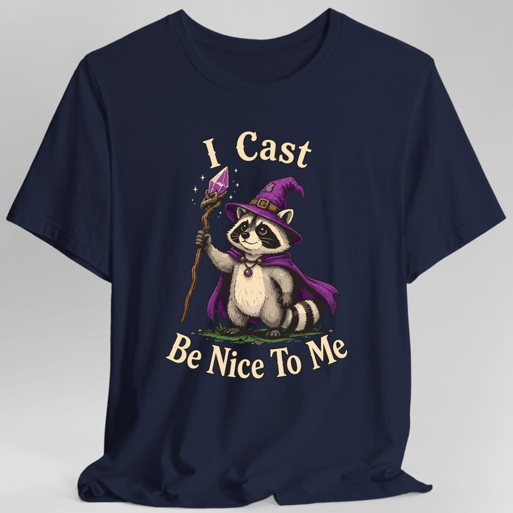 I Cast Be Nice To Me T-Shirt