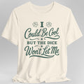 I Could Be Cool But The Dice Won't Let Me Script T-Shirt