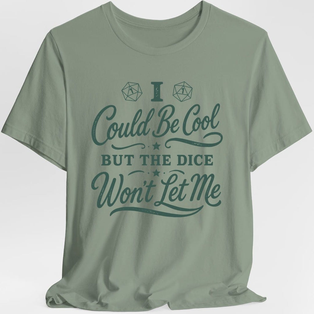 I Could Be Cool But The Dice Won't Let Me Script T-Shirt