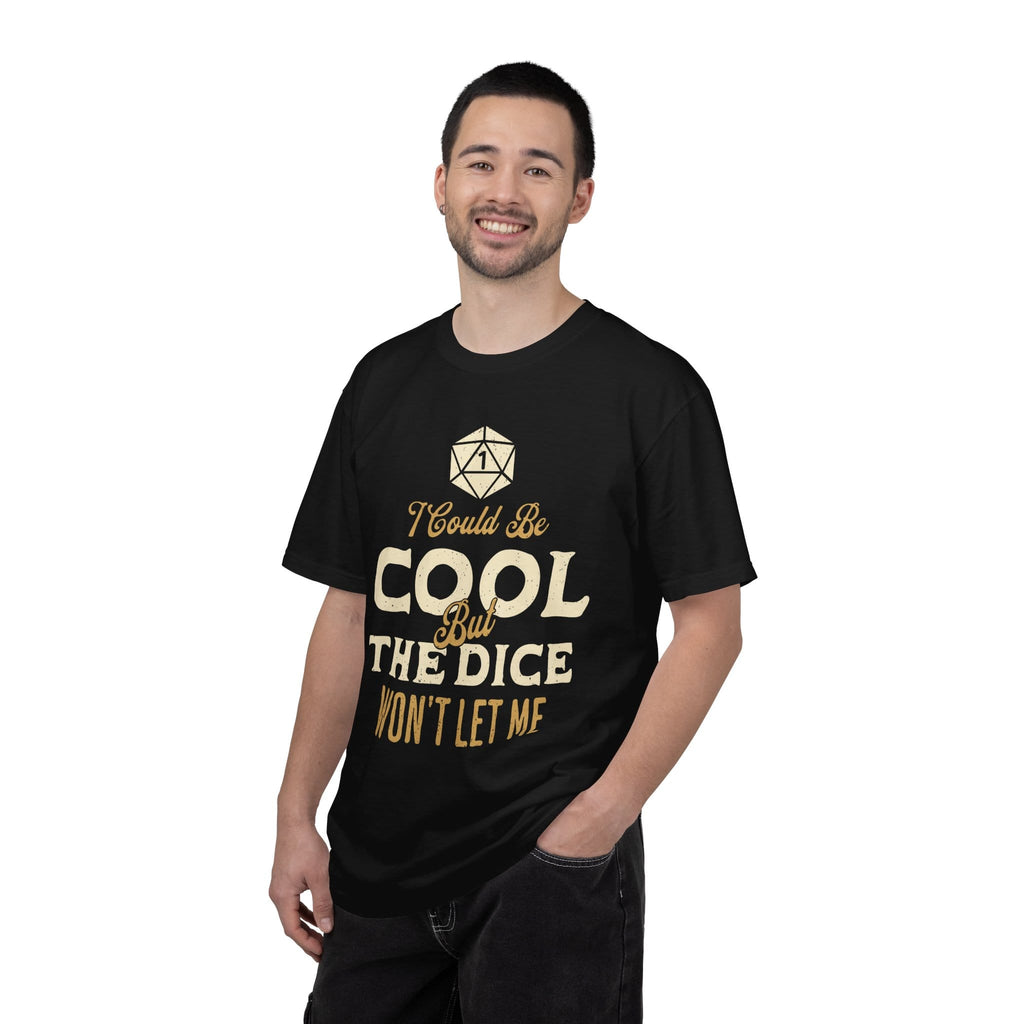 I Could Be Cool But The Dice Won't Let Me Shirt - Comfort Colors