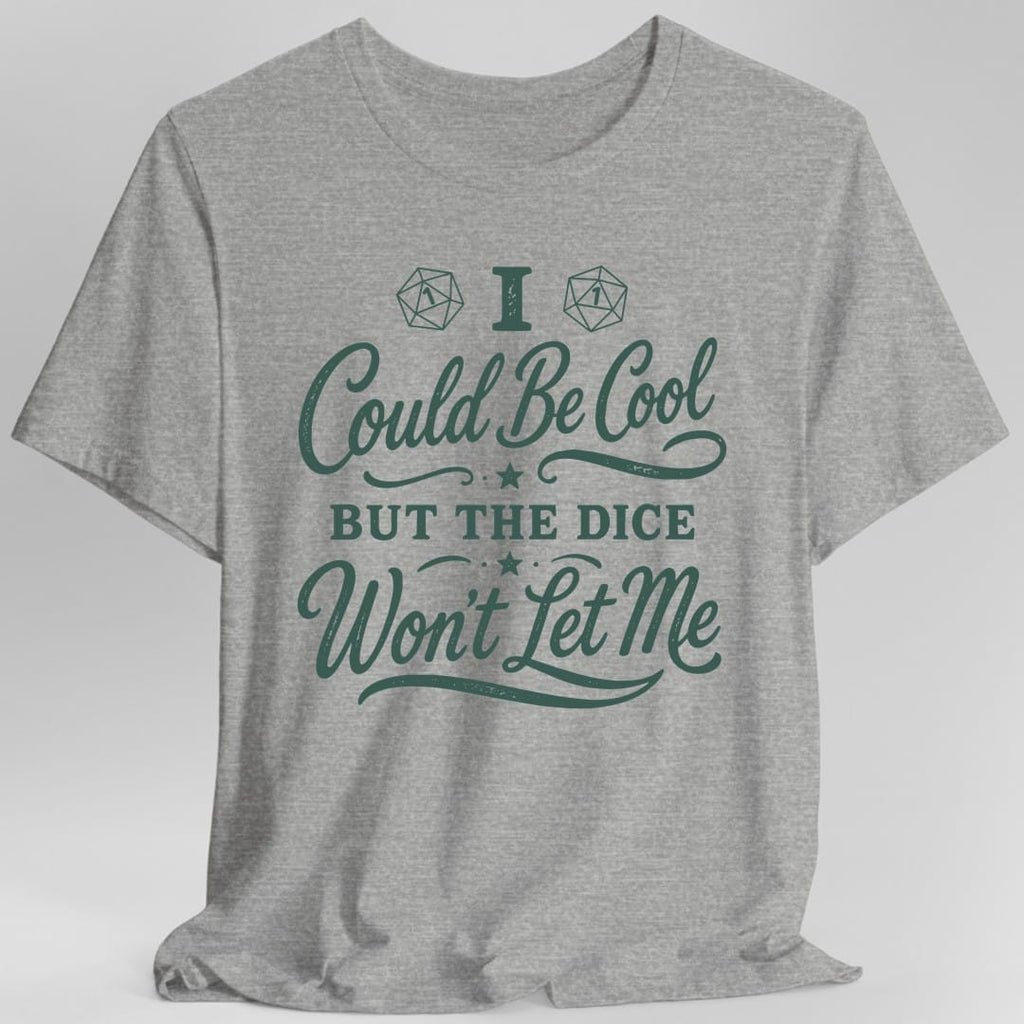 I Could Be Cool But The Dice Won't Let Me Script T-Shirt