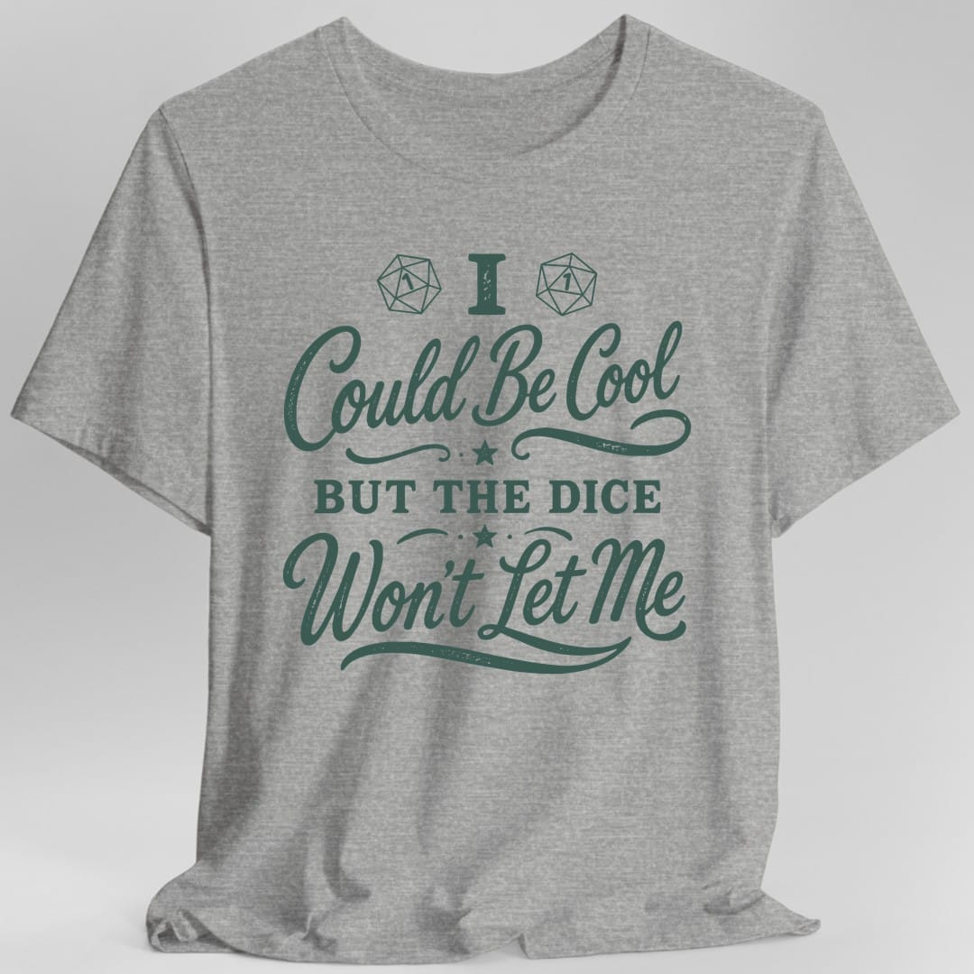 I Could Be Cool But The Dice Won't Let Me Script T-Shirt