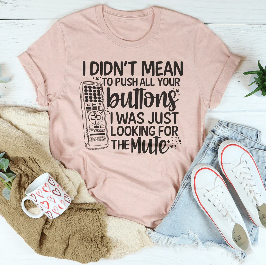 Sarcastic Quiet Time Top – "Push Your Buttons (Looking For Mute)" Tee