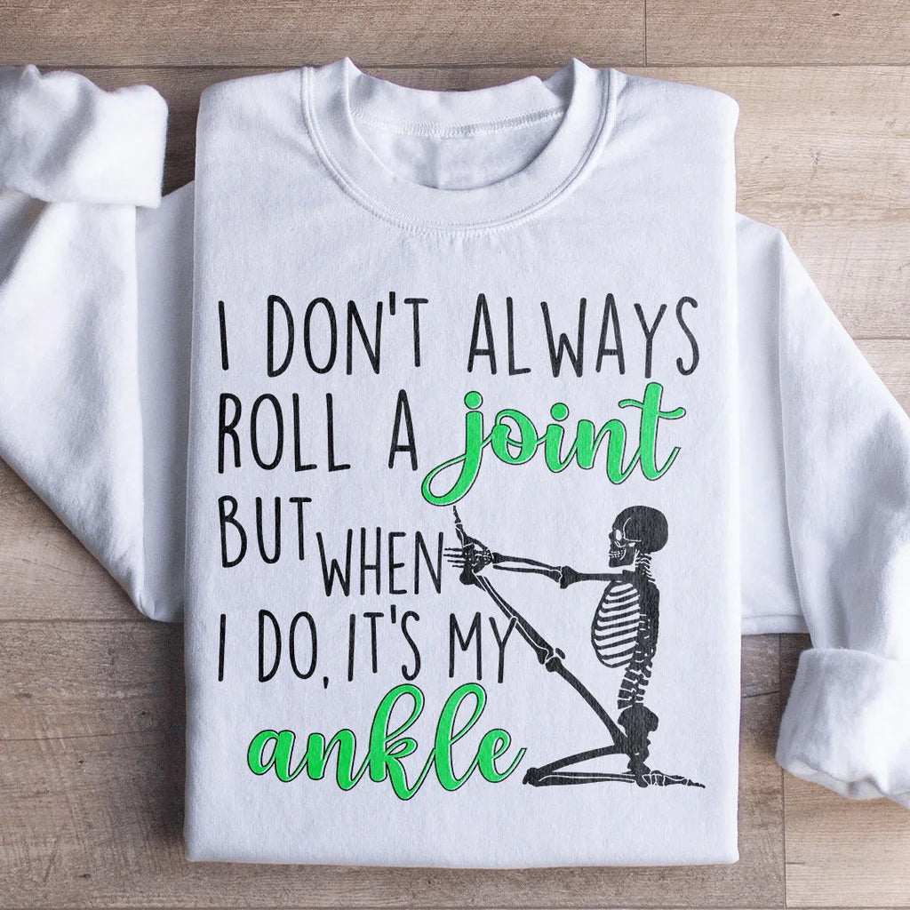 I Don't Always Roll A Joint Skull Sweatshirt