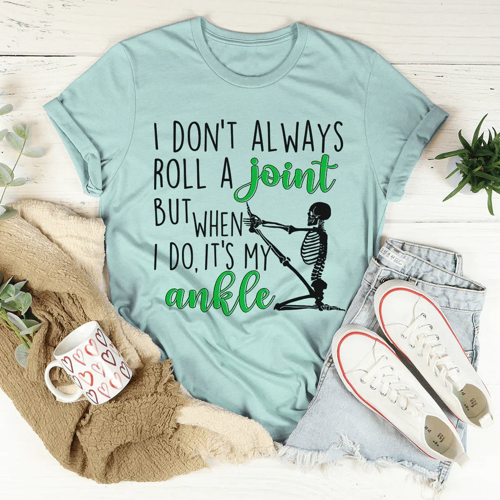 I Don't Always Roll A Joint Skull Tee