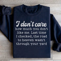 Cheeky Southern Sass Fleece Sweatshirt – "I don't care how much you don't like me. Last time I checked, the road to heaven wasn't through your yard"