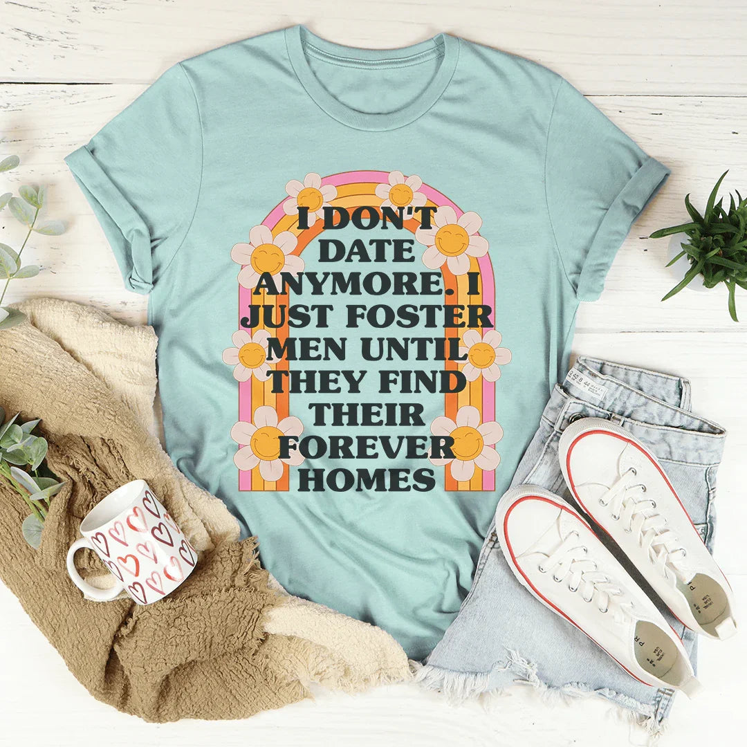 I Don't Date Anymore Tee