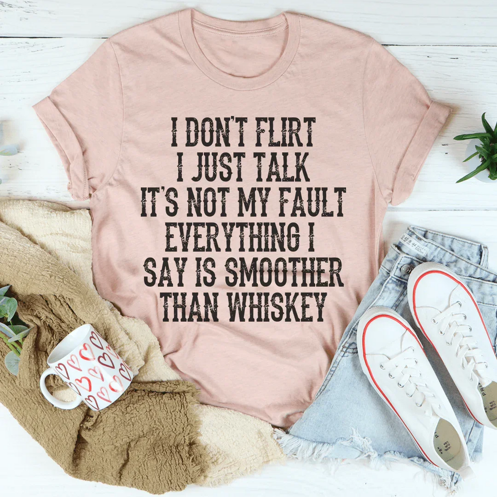 I Don't Flirt I Just Talk Tee